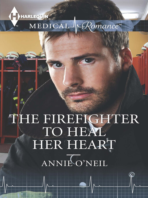Title details for The Firefighter to Heal Her Heart by Annie O'Neil - Wait list